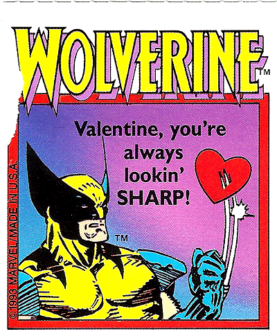 wolverine Wolverine with his blades through a heart saying "Valentine, you're always lookin' SHARP!"